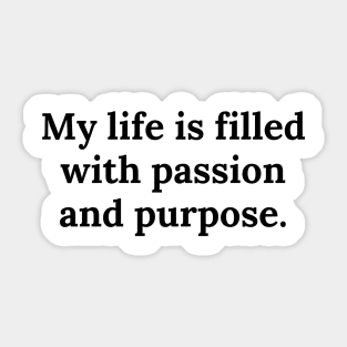 My life is filled with passion and purpose. Sticker